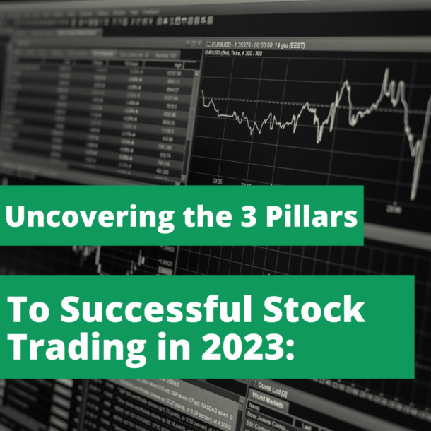Uncovering the 3 Pillars for Successful Stock Trading in 2023 Your
